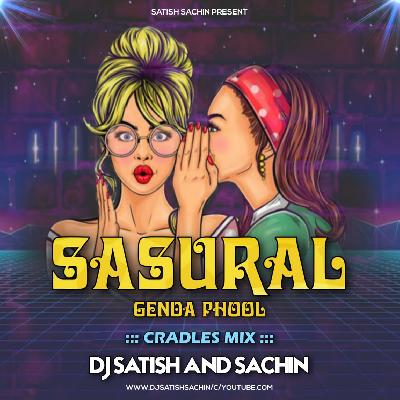 Sasural Genda Phool - Cradles Drop Mix - Dj Satish And Sachin